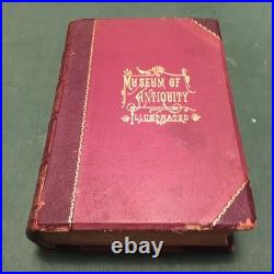 MUSEUM OF ANTIQUITY ILLUSTRATED A Description of Ancient Life 1884 Very Good